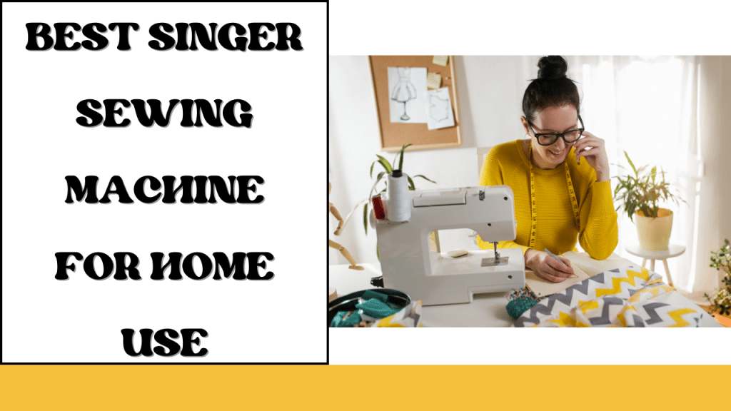 Best Singer Sewing Machine for Home Use LetMeSewing